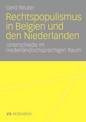 Rechtspopulismus in Belgien und den Niederlanden: Unterschiede im niederländischsprachigen Raum de Gerd Reuter