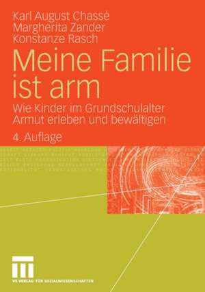 Meine Familie ist arm: Wie Kinder im Grundschulalter Armut erleben und bewältigen de Karl-August Chassé