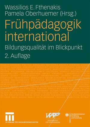 Frühpädagogik international: Bildungsqualität im Blickpunkt de Wassilios E. Fthenakis