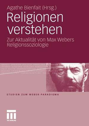 Religionen verstehen: Zur Aktualität von Max Webers Religionssoziologie de Agathe Bienfait