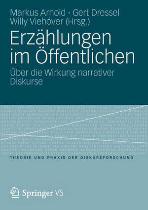 Erzählungen im Öffentlichen: Über die Wirkung narrativer Diskurse de Markus Arnold