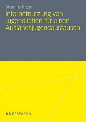 Internetnutzung von Jugendlichen für einen Auslandsjugendaustausch de Susanne Ritter