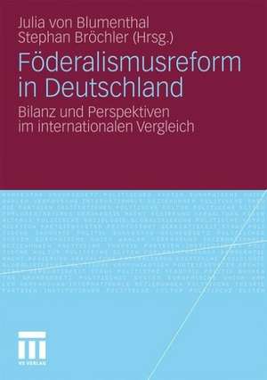 Föderalismusreform in Deutschland: Bilanz und Perspektiven im internationalen Vergleich de Julia von Blumenthal