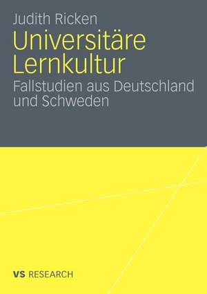 Universitäre Lernkultur: Fallstudien aus Deutschland und Schweden de Judith Ricken