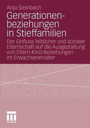 Generationenbeziehungen in Stieffamilien: Der Einfluss leiblicher und sozialer Elternschaft auf die Ausgestaltung von Eltern-Kind-Beziehungen im Erwachsenenalter de Anja Steinbach