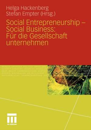 Social Entrepreneurship - Social Business: Für die Gesellschaft unternehmen de Helga Hackenberg