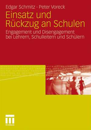 Einsatz und Rückzug an Schulen: Engagement und Disengagement bei Lehrern, Schulleitern und Schülern de Edgar Schmitz