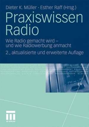 Praxiswissen Radio: Wie Radio gemacht wird - und wie Radiowerbung anmacht de Dieter K. Müller