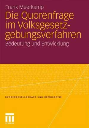 Die Quorenfrage im Volksgesetzgebungsverfahren: Bedeutung und Entwicklung de Frank Meerkamp