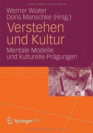 Verstehen und Kultur: Mentale Modelle und kulturelle Prägungen de Werner Wiater