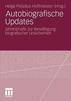 Autobiografische Updates: Jahresbriefe zur Bewältigung biografischer Unsicherheit de Helga Pelizäus-Hoffmeister