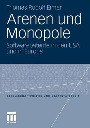 Arenen und Monopole: Softwarepatente in den USA und in Europa de Thomas R. Eimer