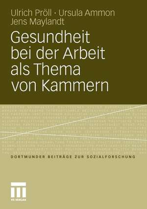 Gesundheit bei der Arbeit als Thema von Kammern: Kleinbetriebliches Gesundheitsmanagement auf der Agenda beruflicher und wirtschaftlicher Selbstverwaltung de Ulrich Pröll