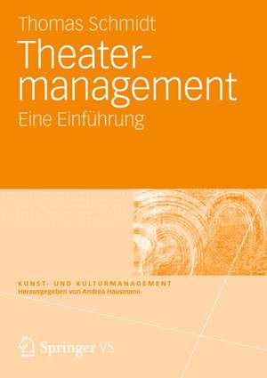 Theatermanagement: Eine Einführung de Thomas Schmidt