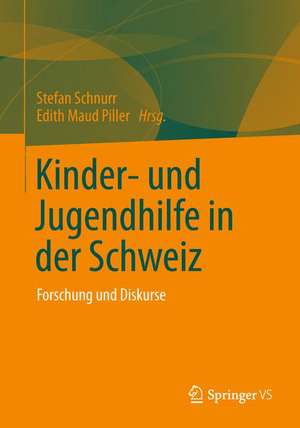 Kinder- und Jugendhilfe in der Schweiz: Forschung und Diskurse de Edith Maud Piller