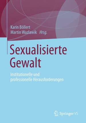 Sexualisierte Gewalt: Institutionelle und professionelle Herausforderungen de Karin Böllert