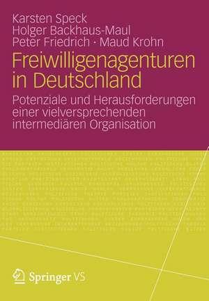 Freiwilligenagenturen in Deutschland: Potenziale und Herausforderungen einer vielversprechenden intermediären Organisation de Holger Backhaus-Maul