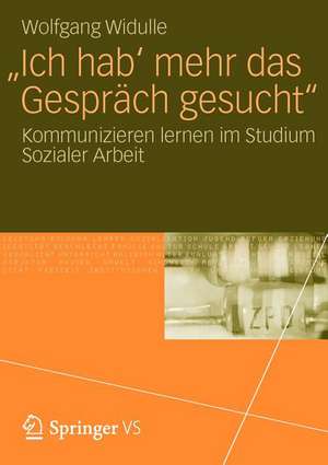 'Ich hab' mehr das Gespräch gesucht': Kommunizieren lernen im Studium Sozialer Arbeit de Wolfgang Widulle