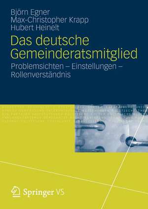 Das deutsche Gemeinderatsmitglied: Problemsichten – Einstellungen – Rollenverständnis de Björn Egner