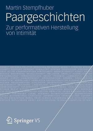 Paargeschichten: Zur performativen Herstellung von Intimität de Martin Stempfhuber