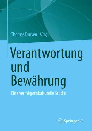 Verantwortung und Bewährung: Eine vermögenskulturelle Studie de Thomas Druyen