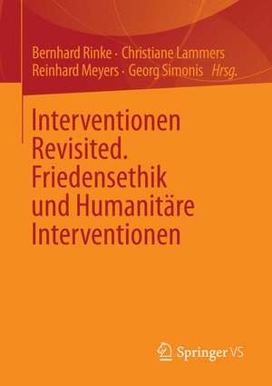 Interventionen Revisited: Friedensethik und Humanitäre Interventionen de Bernhard Rinke