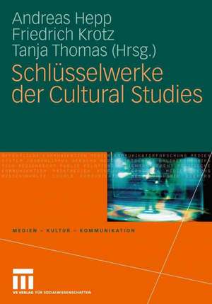 Schlüsselwerke der Cultural Studies de Andreas Hepp