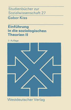 Einführung in die soziologischen Theorien II: Vergleichende Analyse soziologischer Hauptrichtungen de Gabor Kiss