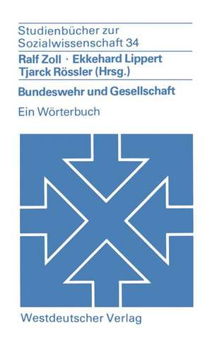 Bundeswehr und Gesellschaft: Ein Wörterbuch de Ralf Zoll