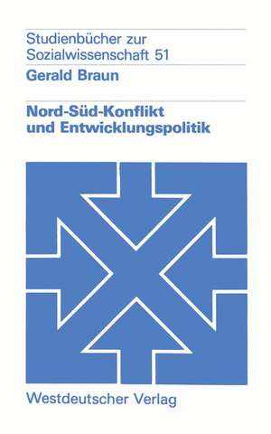 Nord-Süd-Konflikt und Entwicklungspolitik: Eine Einführung de Gerald Braun