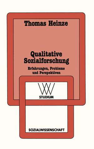 Qualitative Sozialforschung: Erfahrungen, Probleme und Perspektiven de Thomas Heinze