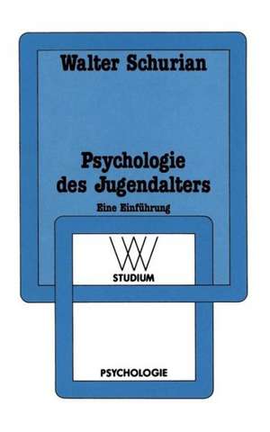 Psychologie des Jugendalters: Eine Einführung de Walter Schurian