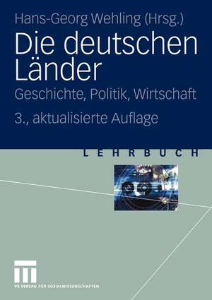 Die deutschen Länder: Geschichte, Politik, Wirtschaft de Hans-Georg Wehling