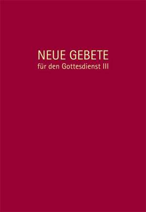 Neue Gebete für den Gottesdienst III de Eckhard Herrmann