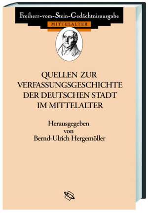 Quellen zur Verfassungsgeschichte der deutschen Stadt im Mittelalter de Bernd U Hergemöller