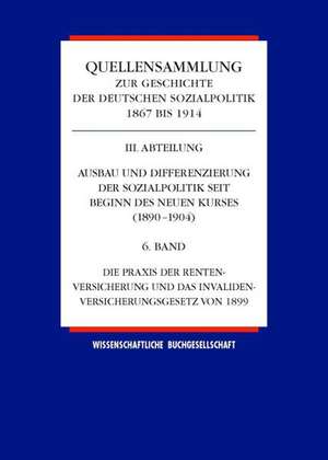 Quellensammlung zur Geschichte der deutschen Sozialpolitik 1867-1914, III. Abteilung, Band 6 de Wolfgang Ayass