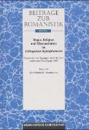 Beiträge zur Romanistik / Magie, Religion und Wissenschaften im Colloquium heptaplomeres de Karl F Faltenbacher