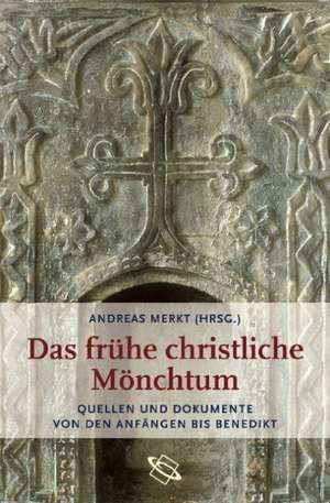 Das frühe christliche Mönchtum de Andreas Merkt