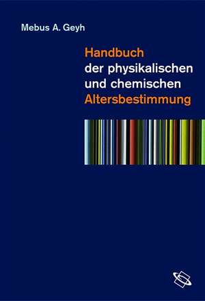 Handbuch der physikalischen und chemischen Altersbestimmung de Mebus A. Geyh