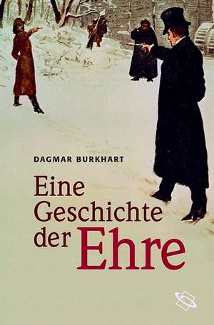 Eine Geschichte der Ehre de Dagmar Burkhart