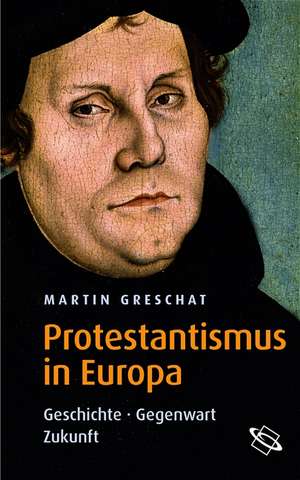 Protestantismus in Europa de Martin Greschat