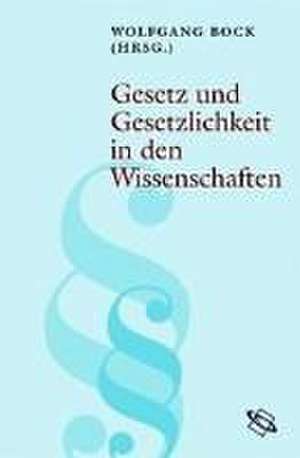 Gesetz und Gesetzlichkeit in den Wissenschaften de Wolfgang Bock