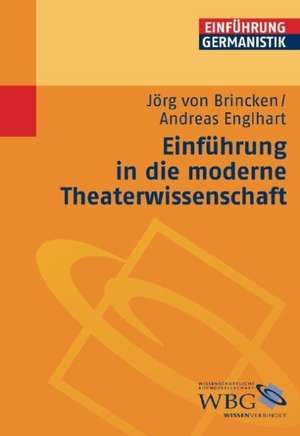 Einführung in die moderne Theaterwissenschaft de Jörg von Brincken