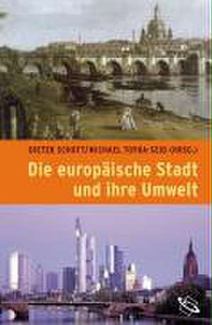 Die europäische Stadt und ihre Umwelt de Dieter Schott