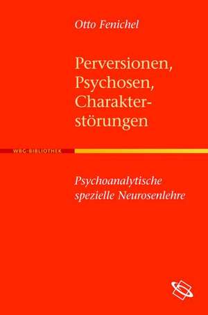 Perversionen, Psychosen, Charakterstörungen de Otto Fenichel