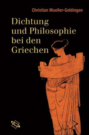 Dichtung und Philosophie bei den Griechen de Christian Mueller-Goldingen