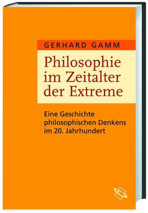 Philosophie im Zeitalter der Extreme de Gerhard Gamm