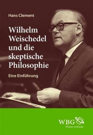 Wilhelm Weischedel und die skeptische Philosophie de Hans Clement