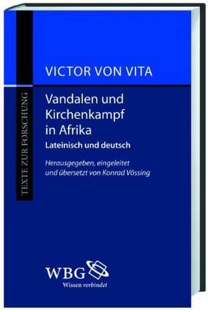 Kirchenkampf und Verfolgung unter den Vandalen in Afrika de Victor von Vita