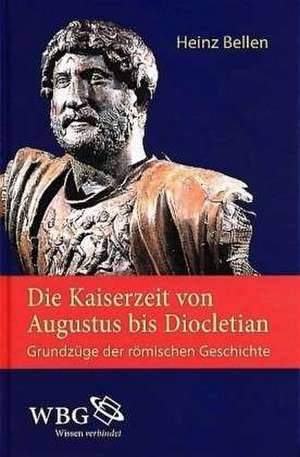 Die Kaiserzeit von Augustus bis Diocletian de Heinz Bellen